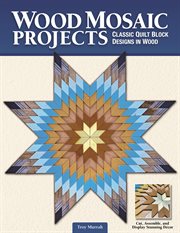 Wood mosaic projects : classic quilt block designs in wood cover image