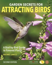 Garden secrets for attracting birds. A Bird-by-Bird Guide to Favored Plants cover image