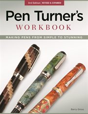 Pen Turner's Workbook, 3rd Edition Revised and Expanded : Making Pens from Simple to Stunning cover image