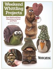Weekend whittling projects : four quick and easy characters to carve and paint cover image