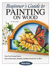 BEGINNER'S GUIDE TO PAINTING ON WOOD cover image