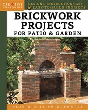Brickwork projects for patio & garden : designs, instructions and 16 easy-to-build projects cover image