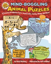Mind-boggling animal puzzles. A Treasury of Fabulous Facts, Secret Codes, Games, Mazes, and More! cover image