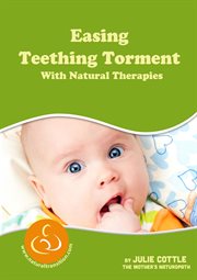 Easing teething torment with natural therapies cover image