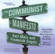 The Communist Manifesto : a Road Map to History's Most Important Political Document cover image