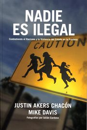 Nadie es ilegal: combatiendo el racismo y la violencia de Estado en la frontera Estados Unidos-Mâexico cover image