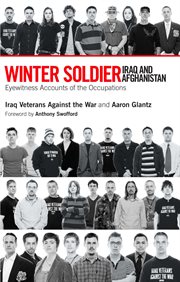 Winter soldier, Iraq and Afghanistan: eyewitness accounts of the occupations cover image