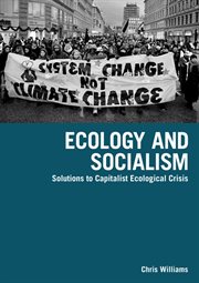 Ecology and socialism : [solutions to capitalist ecological crisis] cover image