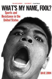 What's my name, fool? : sports and resistance in the United States cover image