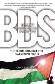 BDS: boycott, divestment, sanctions : the global struggle for Palestinian rights cover image