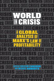 World in Crisis : A Global Analysis of Marx's Law of Profitability cover image