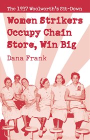 Women strikers occupy chain store, win big: the 1937 Woolworth's sit-down cover image