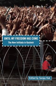 Until My Freedom Has Come : the New Intifada In Kashmir cover image