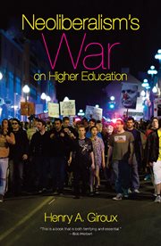 Neoliberalism's War on Higher Education cover image