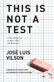 This is not a test : a new narrative on race, class, and education cover image