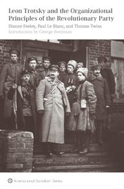 Leon Trotsky and the Organizational Principles of the Revolutionary Party cover image