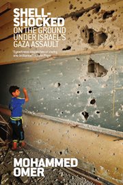 Shell shocked : on the ground under Israel's Gaza assault cover image