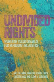 Undivided rights: women of color organize for reproductive justice cover image