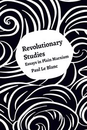 Revolutionary studies : essays in plain Marxism cover image