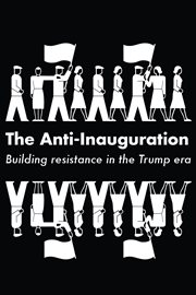 The anti-inauguration. Building resistance in the Trump era cover image