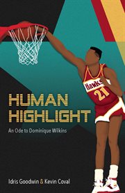 Human highlight : an ode to Dominique Wilkins cover image