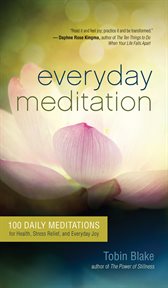 Everyday meditation: 100 daily meditations for health, stress relief, and everyday joy cover image
