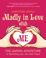 Madly in love with me: the daring adventure of becoming your own best friend cover image