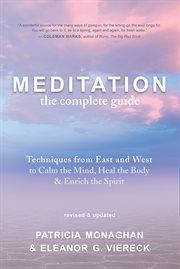 Meditation--the complete guide: techniques from East and West to calm the mind, heal the body, and enrich the spirit cover image