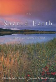 The sacred earth: writers on nature & spirit cover image