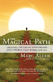 The magical path: creating the life of your dreams and a world that works for all cover image