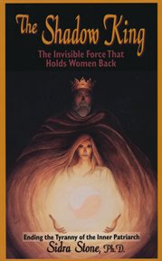 The shadow king: the invisible force that holds women back cover image