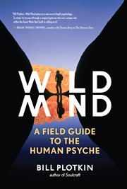 Wild mind: a field guide to the human psyche cover image