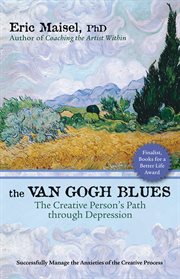 The Van Gogh blues: the creative person's path through depression cover image