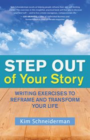Step out of your story: writing exercises to reframe and transform your life cover image