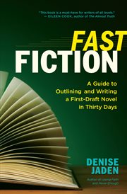 Fast Fiction: a Guide to Outlining and Writing a First Draft Novel in Thirty Days cover image
