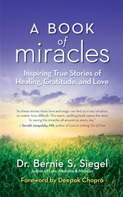A book of miracles: inspiring true stories of healing, gratitude, and love cover image