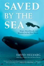 Saved by the sea: hope, heartbreak, and wonder in the blue world cover image