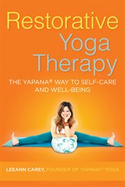 Restorative yoga therapy: the Yapana way to self-care and well-being cover image
