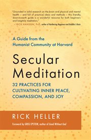 Secular meditation: 32 practices for cultivating inner peace, compassion, and joy cover image