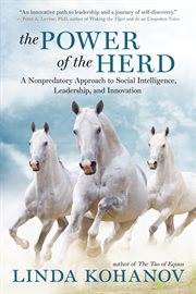 The power of the herd: a nonpredatory approach to social intelligence, leadership, and innovation cover image