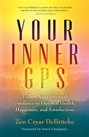 Your inner GPS: follow your internal guidance to optimal health, happiness, and satisfaction cover image