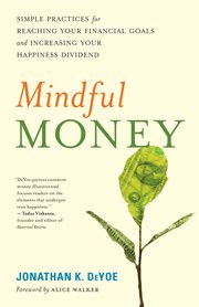 Mindful money: simple practices for reaching your financial goals and increasing your happiness dividend cover image