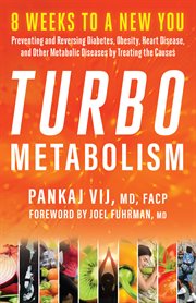 Turbo metabolism : 8 weeks to a new you : preventing and reversing diabetes, obesity, heart disease, and other metabolic diseases by treating the causes cover image