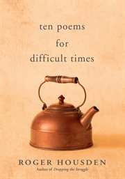 Ten poems for difficult times cover image