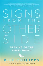 Signs from the other side : opening to the spirit world cover image