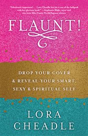 Flaunt! : drop your cover and reveal your smart, sexy & spiritual self cover image