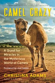 Camel crazy : a quest for miracles in the mysterious world of camels cover image