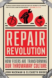 Repair revolution : how fixers are transforming our throwaway culture cover image