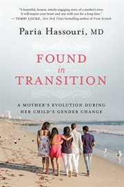 Found in transition : a mother's evolution during her child's gender change cover image