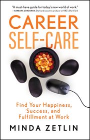 Career self-care : find your happiness, success, and fulfillment at work cover image